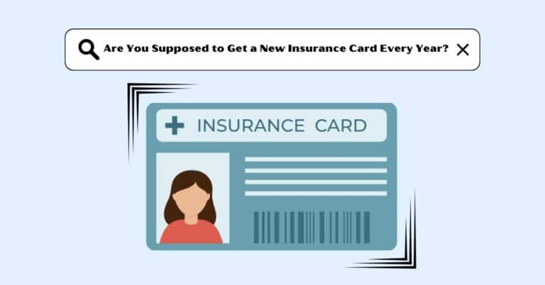 Are You Supposed to Get a New Insurance Card Every Year