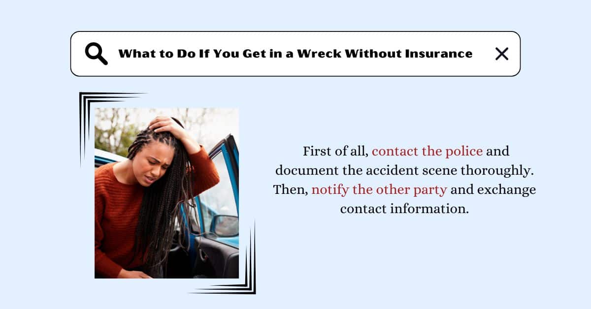 What to Do If You Get in a Wreck Without Insurance: Essential Steps